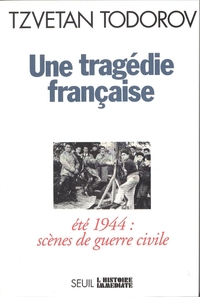 Image de Une tragédie française. Eté 44 : scènes de guerre civile. Suivi de : Souvenirs d'un maire, par René