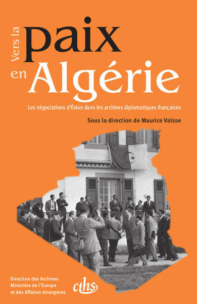Image de Vers la paix en Algérie : Les négociations d'Evian dans les archives diplomatiques françaises