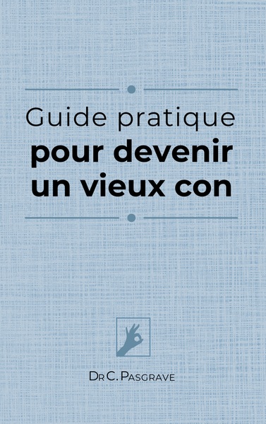 Image de Guide pratique pour devenir un vieux con