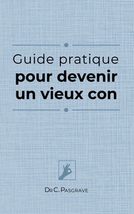 Image de Guide pratique pour devenir un vieux con