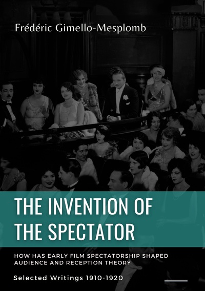 Image de The Invention of the Spectator. How has Early film Spectatorship shaped Audience and Reception Theory