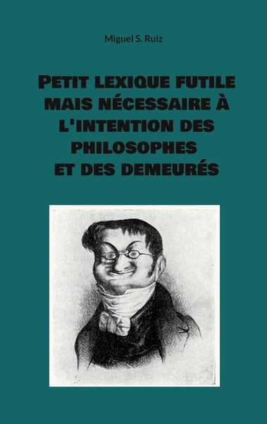 Picture of Petit lexique futile mais nécessaire à l'intention des philosophes et des demeurés