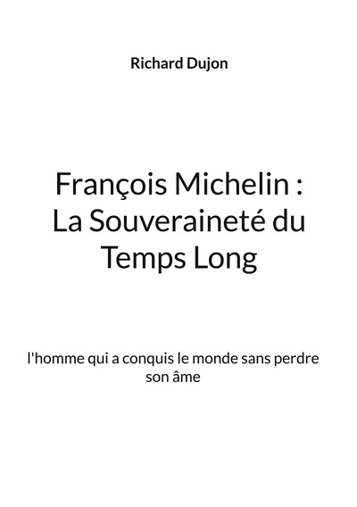 Image de François Michelin :  La Souveraineté du Temps Long