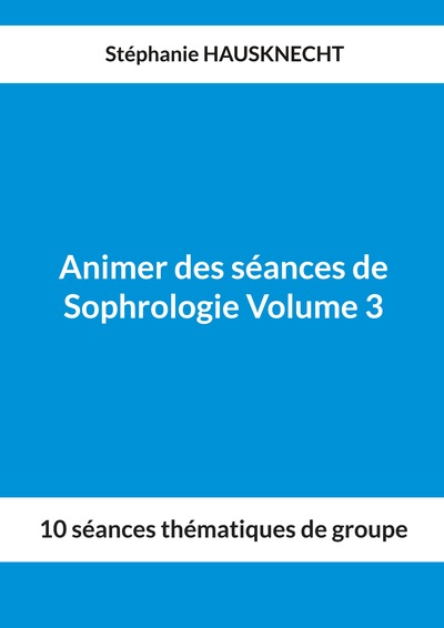 Picture of Animer des séances de Sophrologie Volume 3