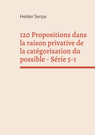 Image de 120 Propositions dans la raison privative de la catégorisation du possible - Série 5-1