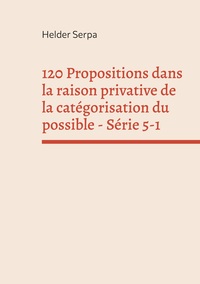 Image de 120 Propositions dans la raison privative de la catégorisation du possible - Série 5-1