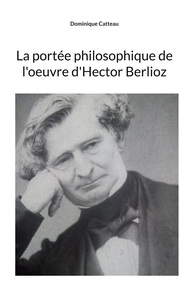 Image de La portée philosophique de l'oeuvre d'Hector Berlioz