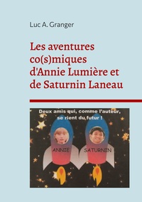 Picture of Les aventures co(s)miques d'Annie Lumière et de Saturnin Laneau