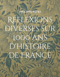 Picture of Réflexions diverses sur 1000 ans d'histoire de France