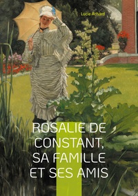Picture of Rosalie de Constant, sa famille et ses amis Lucie Achard