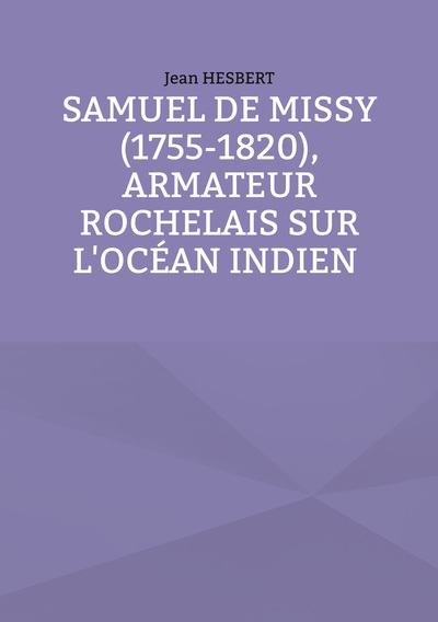 Image de Samuel de Missy (1755-1820), armateur rochelais sur l'océan indien rochelais sur l'océan indien