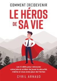 Picture of Comment (re)devenir le héros de sa vie ?