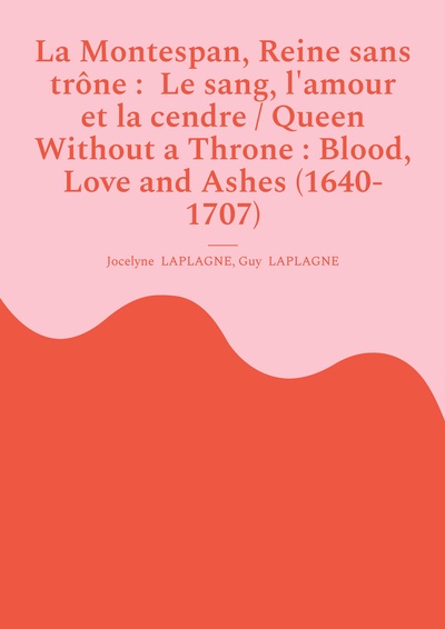 Picture of La Montespan, Reine sans trône :  Le sang, l'amour et la cendre / Queen Without a Throne : Blood, Love and Ashes (1640-1707)