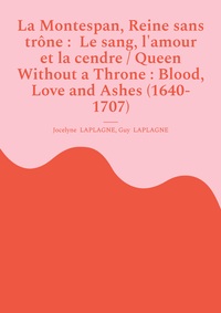 Picture of La Montespan, Reine sans trône :  Le sang, l'amour et la cendre / Queen Without a Throne : Blood, Love and Ashes (1640-1707)