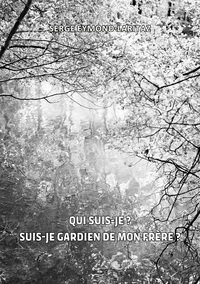 Picture of Qui suis-je ? Suis-je gardien de mon frère ?