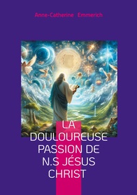Picture of La douloureuse Passion de N.S Jésus Christ