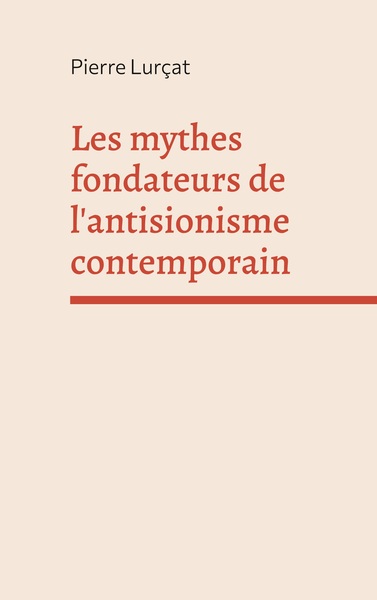 Image de Les mythes fondateurs de l'antisionisme contemporain