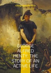Image de George Alfred Henty: The Story of An Active Life