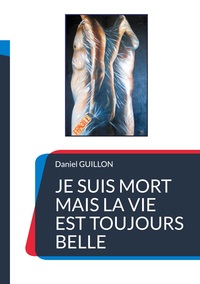 Picture of Je suis mort mais la vie est toujours belle