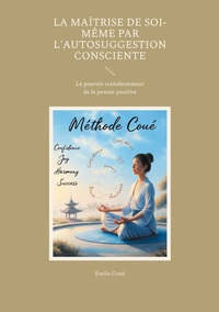 Picture of La maîtrise de soi-même par l'autosuggestion consciente