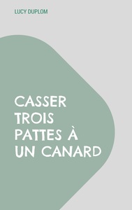 Image de Casser trois pattes à un canard
