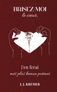 Image de Brisez-moi le coeur, j'en ferai mes plus beaux poèmes