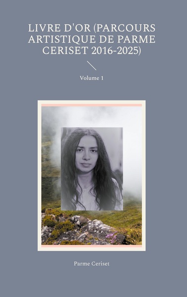 Picture of Livre d'or (parcours artistique de Parme Ceriset 2016-2025)