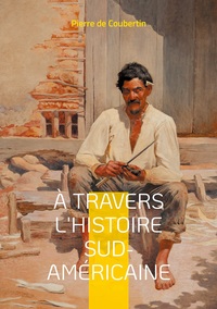 Image de À travers l'Histoire Sud-Américaine