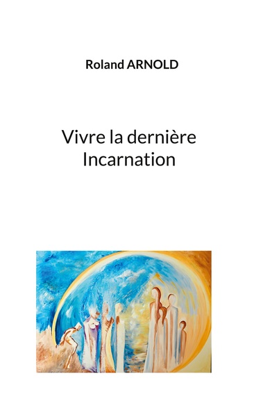 Image de Vivre la dernière Incarnation