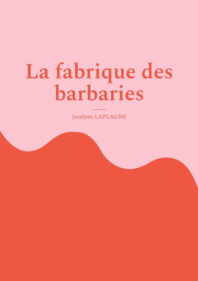 Image de La fabrique des barbaries