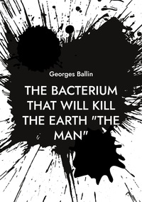 Picture of The Bacterium that will kill the Earth "the Man"