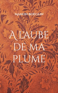 Picture of A l'aube de ma plume