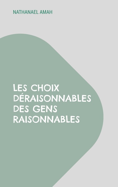 Image de Les choix déraisonnables des gens raisonnables