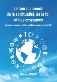 Picture of Le tour du monde de la spiritualité, de la foi, et des croyances