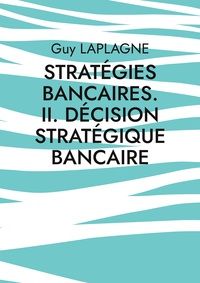 Image de Stratégies bancaires. II. Décision stratégique bancaire