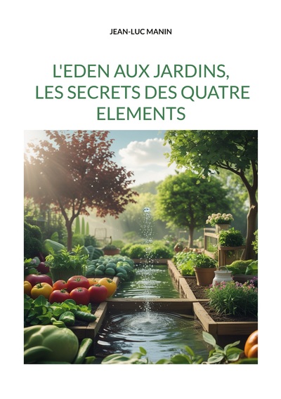 Image de L'eden aux jardins, les secrets des quatre elements