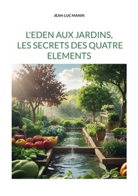 Image de L'eden aux jardins, les secrets des quatre elements