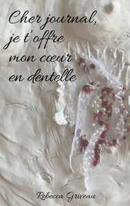 Image de Cher journal, je t'offre mon coeur en dentelle