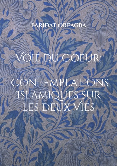 Image de Voie du Coeur ; Contemplations Islamiques sur les Deux Vies