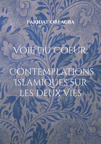 Image de Voie du Coeur ; Contemplations Islamiques sur les Deux Vies