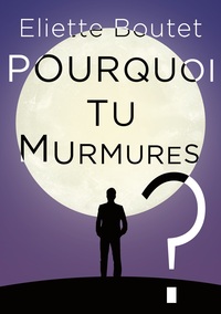 Picture of Pourquoi tu murmures ?