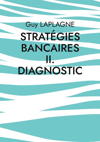 Image de Stratégies bancaires II. Diagnostic