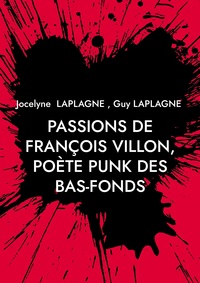 Picture of Passions de François Villon, poète punk des bas-fonds