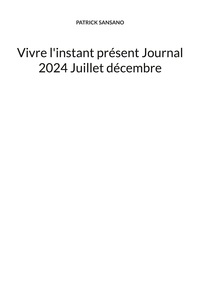 Image de Vivre l'instant présent Journal 2024 Juillet décembre
