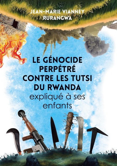 Picture of Le genocide perpétré contre les Tutsi du Rwanda expliqué a ses enfants