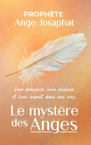Picture of Le mystère des anges : leur présence, leur mission et leur impact dans nos vies