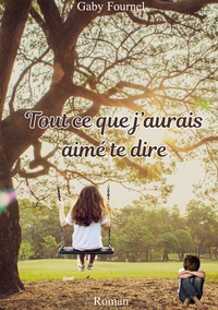 Image de Tout ce que j'aurais aimé te dire