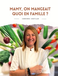 Image de Mamy, on mangeait quoi en famille?