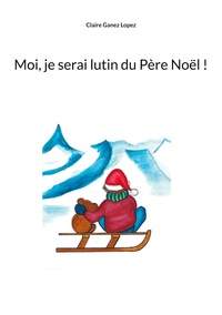 Picture of Moi, je serai lutin du Père Noël !