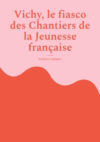 Image de Vichy, le fiasco des Chantiers de la Jeunesse française